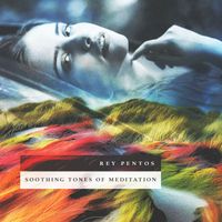 Rey Pentos - Soothing Tones of Meditation