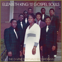 Elizabeth King & The Gospel Souls - The D-Vine Spirituals Recordings