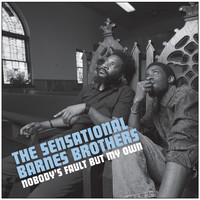 The Sensational Barnes Brothers - Nobody's Fault But My Own