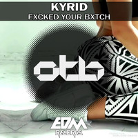 Kyrid - Fucked Your Bitch (Explicit)