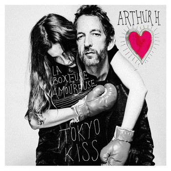 Arthur H - La boxeuse amoureuse / Tokyo Kiss