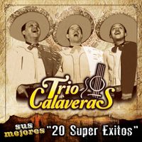 Trio Calaveras - Sus Mejores "20 Super Exitos"