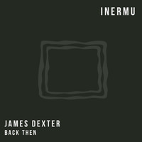 James Dexter - Back Then
