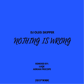 DJ Oleg Skipper - Nothing Is Wrong