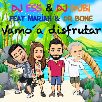 Dj Ess and Dj Dubi featuring Mariah and Dr.Bone - Vamo´a disfrutar