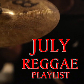 Various Artists - July Reggae Playlist