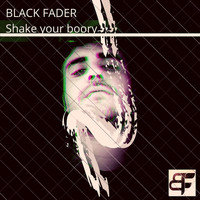 Black Fader - Shake Your Booty