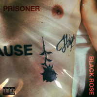 prisoner - Black Rose (Explicit)