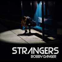 Bobby Danger - Strangers
