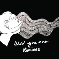 Daniela La Luz - Did You Ever Remixes