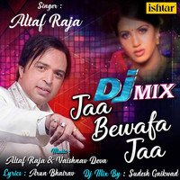 Altaf Raja - Jaa Bewafa Jaa (DJ Mix)