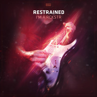 Restrained - I'm A RCKSTR