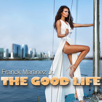 Franck Martinez Jr. - The Good Life