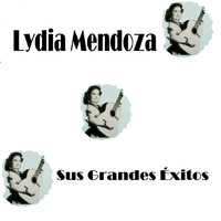 Lydia Mendoza - Lydia Mendoza - Sus Grandes Éxitos