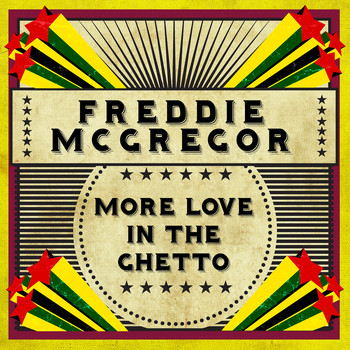 Freddy McGregor - MORE LOVE IN THE GHETTO