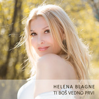 HELENA BLAGNE - Ti Boš Vedno Prvi