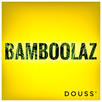 Bamboolaz - Douss'