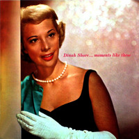 Dinah Shore - Moments Like These