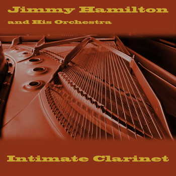 Jimmy Hamilton And His Orchestra - Intimate Clarinet