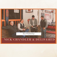 Nick Chandler and Delivered - Eli Funkelby