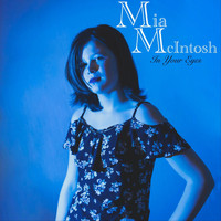 Mia McIntosh - In Your Eyes