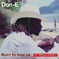DON-e - Born to Love Ya (D-Remixes)