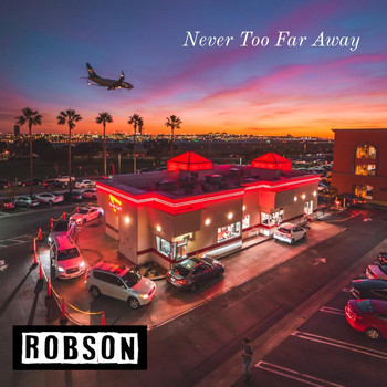 Robson - Never Too Far Away