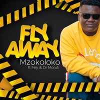 Mzokoloko - Fly Away (feat. Fey & Dr Moruti)