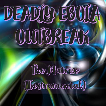 Deadly Ebola Outbreak - The Matrix (Instrumental)