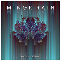Minor Rain - Spacebug / Set It Off