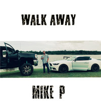 Mike P - Walk Away (Explicit)