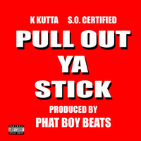 K Kutta - Pull out Ya Stick (feat. S.O. Certified) (Explicit)