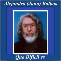 Alejandro Balboa - Que Difícil Es
