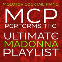Molotov Cocktail Piano - MCP Performs the Ultimate Madonna Playlist (Instrumental)