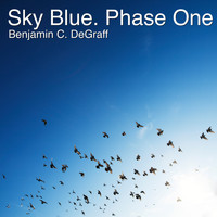 Benjamin C. DeGraff - Sky Blue. Phase One