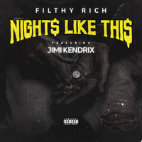 Filthy Rich - Nights Like This (feat. Jimi Kendrix) (Explicit)