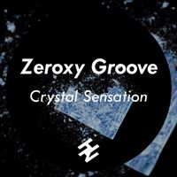 Zeroxy Groove - Crystal Sensation