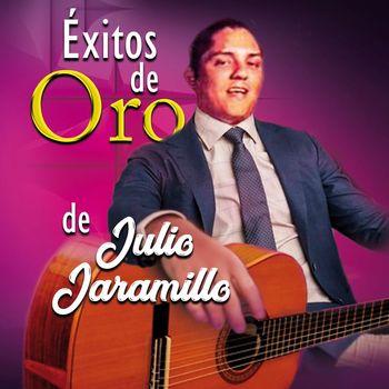 Julio Jaramillo - Exitos De Oro De Julio Jaramillo