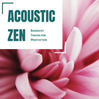 Traditional Japanese Music Ensemble - Acoustic Zen: Buddhist Tracks for Meditation