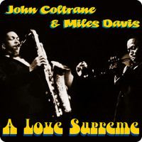 John Coltrane & Miles Davis - A Love Supreme