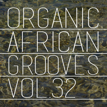 Various Artists - Organic African Grooves, Vol.32