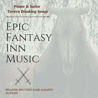 Mystic RPG - Epic Fantasy Inn Music - Pirate & Sailor Tavern Drinking Songs, Relaxing RPG Video Game Alliance to Study