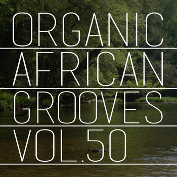 Various Artists - Organic African Grooves, Vol.50