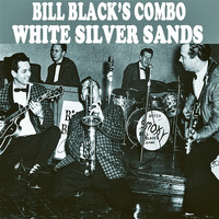 Bill Black's Combo - White Silver Sands