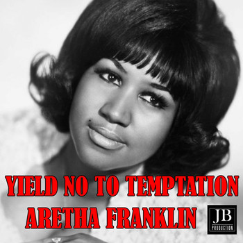 Aretha Franklin - Yield Not To Temptation