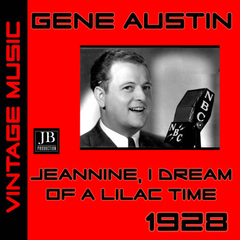 Gene Austin - Jeannine,I Dream Of Lilac Time (1928)