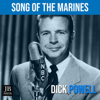 Dick Powell - Song of the Marines