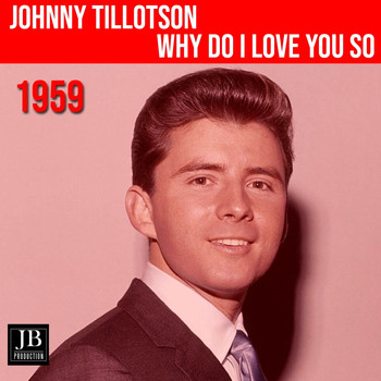 Johnny Tillotson - Why Do I love You So