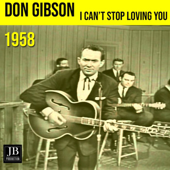 Don Gibson - I Can't Stop Loving You