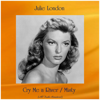 Julie London - Cry Me a River / Misty (All Tracks Remastered)